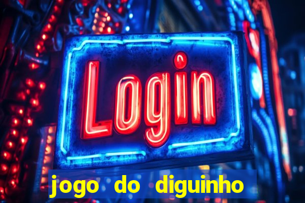 jogo do diguinho para ganhar dinheiro